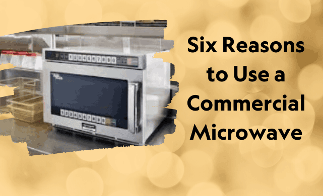 Commercial microwave advantages
